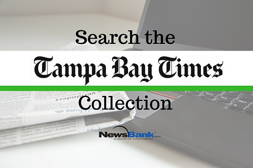 Search the Tampa Bay Times collection. NewsBank.